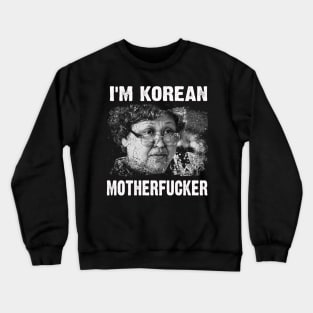 Classic I'm Korean Motherfucker Friday Movie Crewneck Sweatshirt